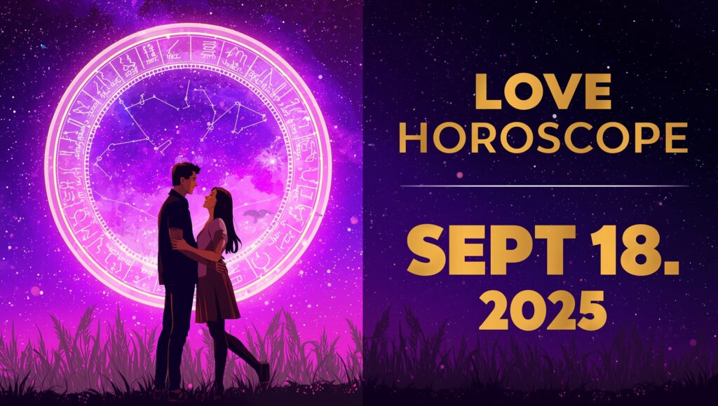 Daily Love Horoscope – September 18, 2025