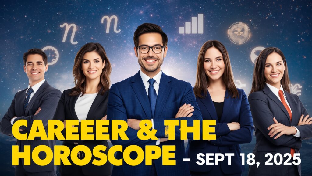 Career & Money Horoscope – Sept 18, 2025