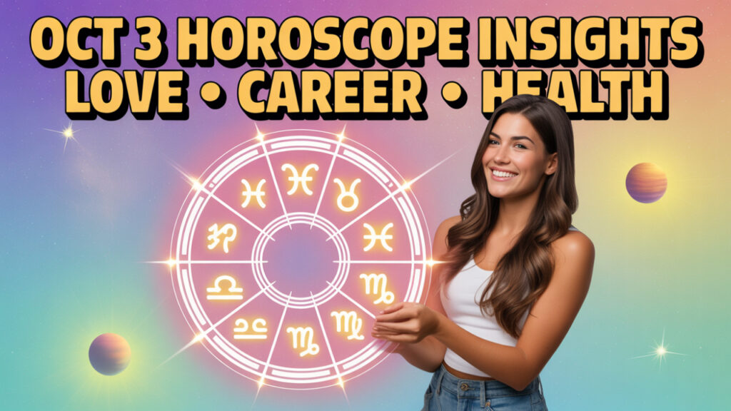Horoscope Insights for All Signs – Love, Career & Health (Oct 3, 2025)