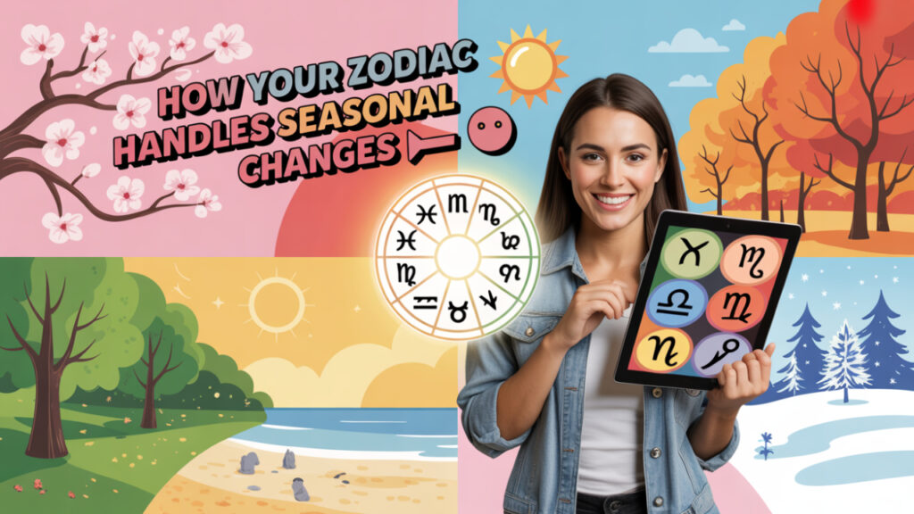 How Each Zodiac Sign Deals With Seasonal Changes
